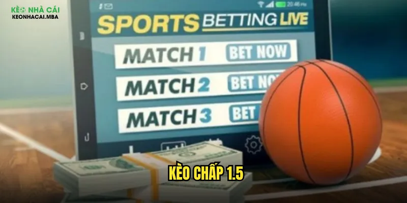 Kèo Chấp 1.5 Keonhacai Mba - Bí Kíp Cược Chấp 1 Rưỡi Chuẩn Xác 1 Kèo Chấp 1.5