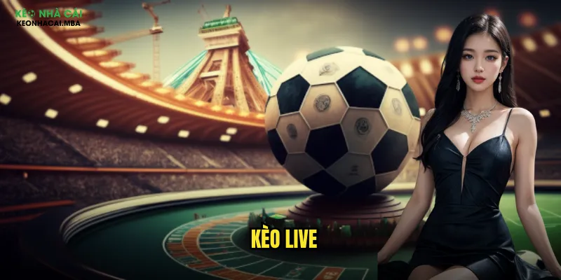 Kèo Live Keo Nha Cai Mba - Cá Cược Trực Tiếp Kịch Tính Từng Phút 1 kèo live
