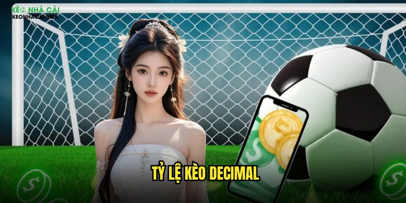 Tỷ Lệ Kèo Decimal Keonhacai - Cách Đọc Kèo Thập Phân Nhanh Nhất 1 tỷ lệ kèo decimal