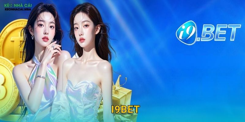 i9BET – Cổng Game Đẳng Cấp Trong Tầm Ngắm Của Kèo Nhà Cái