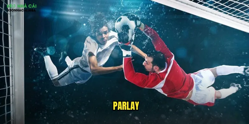 Parlay Keonhacai Mba - Nghệ Thuật Cược Tích Lũy Đỉnh Cao 1 parlay