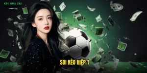 Soi Kèo Hiệp 1