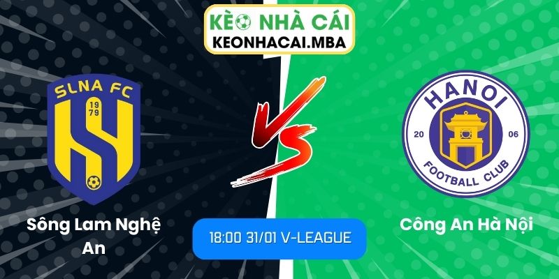 Soi Kèo Sông Lam Nghệ An Vs Công An Hà Nội (18:00 31/01, V-League) 1 Soi kèo Sông Lam Nghệ An vs Công An Hà Nội