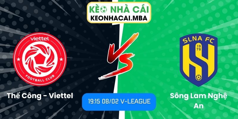 Soi kèo Thể Công - Viettel vs Sông Lam Nghệ An (19:15 08/02, V-League) 1 Soi kèo Thể Công - Viettel vs Sông Lam Nghệ An
