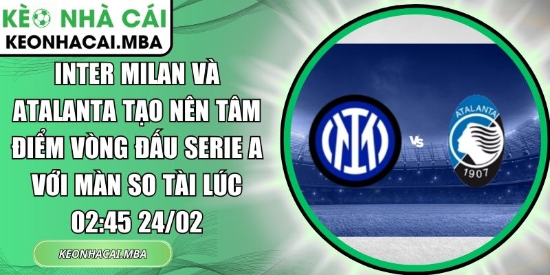 Inter Milan và Atalanta