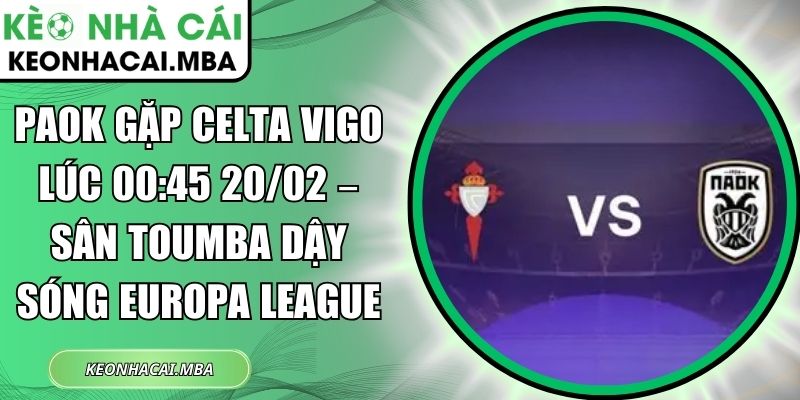 PAOK gặp Celta Vigo