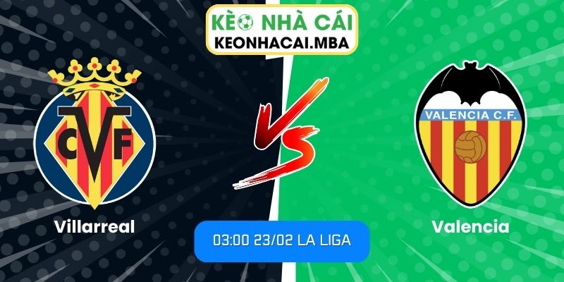 Soi kèo Villarreal vs Valencia (03:00 23/02, La Liga)