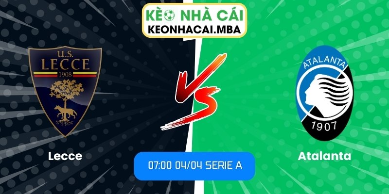 Soi kèo Lecce vs Atalanta (07:00 04/04, Serie A) 1 Lecce vs Atalanta