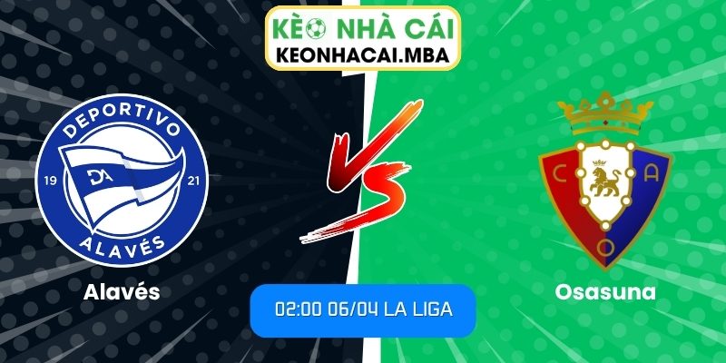 Soi kèo Alavés vs Osasuna (02:00 06/04, La Liga) 1 Alavés vs Osasuna