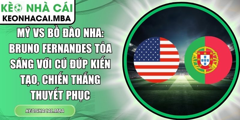 Mỹ vs Bồ Đào Nha